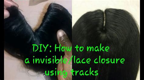 Diy How To Make A Invisible Partlace Closure Using Tracks Youtube