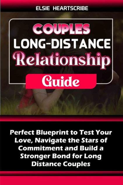 couples long distance relationship guide perfect blueprint to test your love navigate the