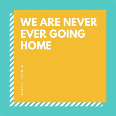 We Are Never Ever Going Home Calvin Sparks 专辑 网易云音乐