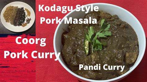Coorg Pork Curry Recipe Coorgi Pork Masala Pandi Curry Coorg