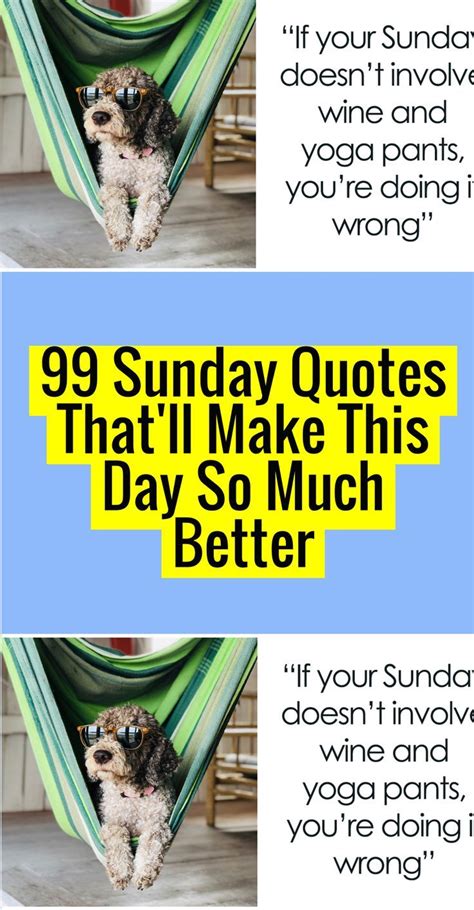 99 Sunday Quotes Thatll Make This Day So Much Better Sunday Quotes