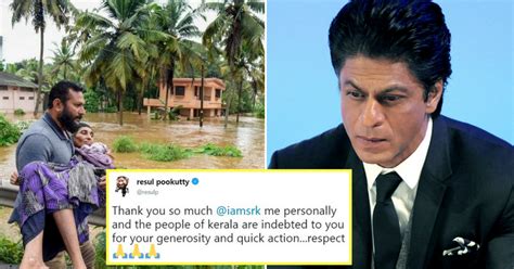 Shah Rukh Khan Helps Kerala Flood Victims Resul Pookutty Thanks The