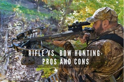 Rifle Vs Bow Hunting Pros And Cons