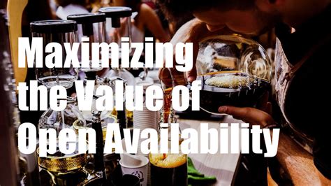 More Bang For Your Buck Maximizing The Value Of Open Availability