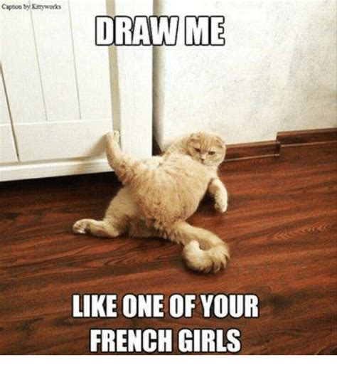 Draw Me Like One Of Your French Girls Meme On Meme