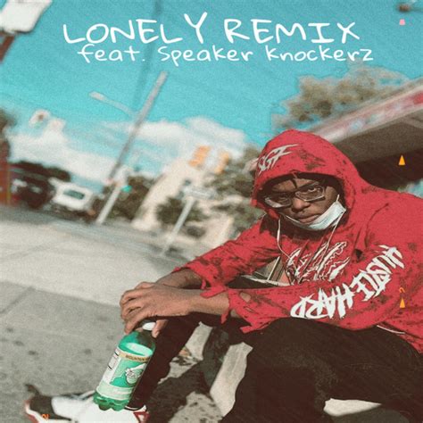 Lonely Freestyle Single By Speaker Knockerz Spotify