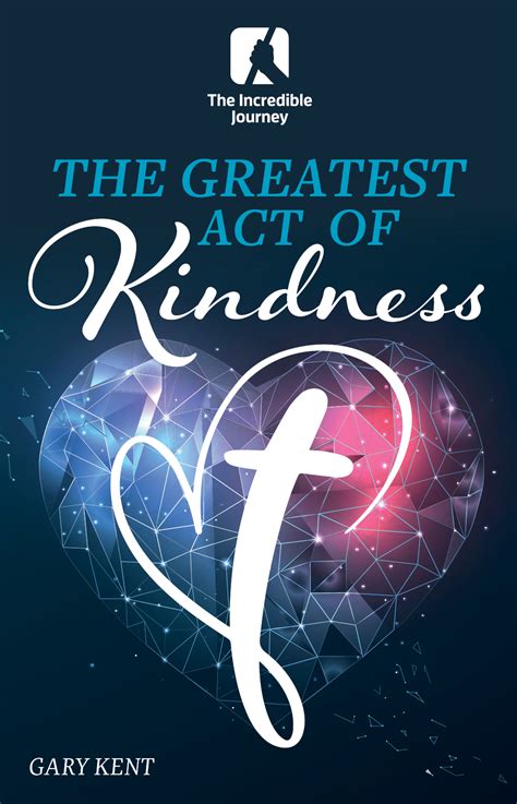 Greatest Act Of Kindness The Booklet The Incredible Journey Store