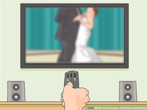 3 Ways To Overcome Television Addiction Wikihow