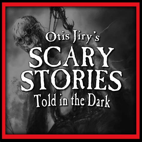 Scary Stories Told In The Dark The Simply Scary Podcasts