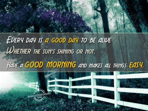 Every Day Is A Good Day Good Morning Pictures