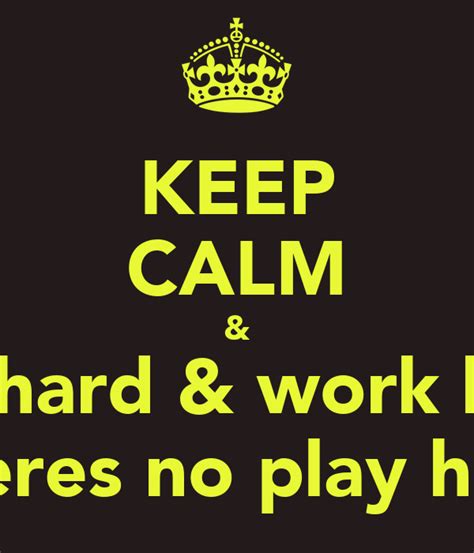 Be nice ― germany kent. Work Hard Play Harder Quotes. QuotesGram