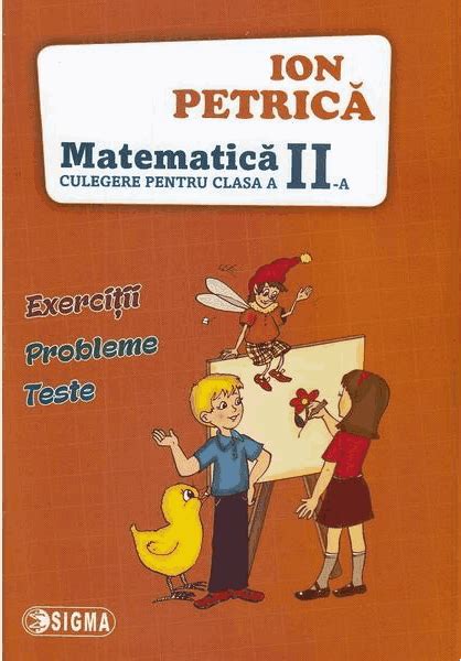Culegere Pentru Clasa A Ii A Matematica Ion Petrica