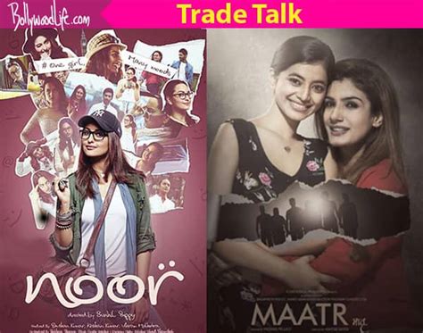 Sonakshi Sinhas Noor And Raveena Tandons Maatr Will Be Winners At The Box Office Heres Why