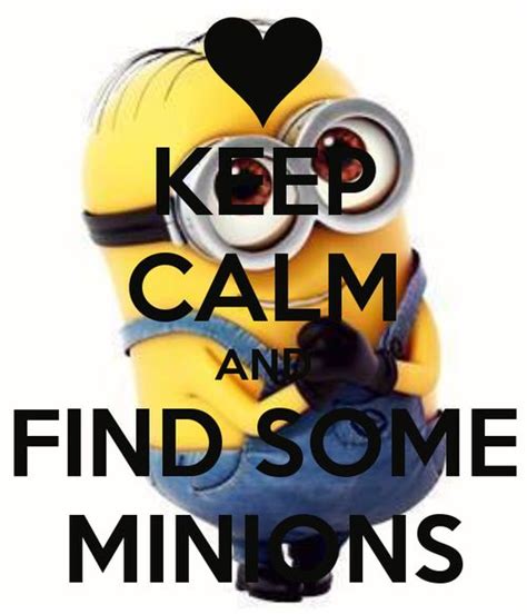 Keep Calm And Find Some Minions Minions Cute Minions Keep Calm And Love