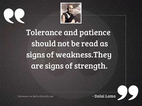 Tolerance And Patience Should Not Inspirational Quote By Dalai Lama