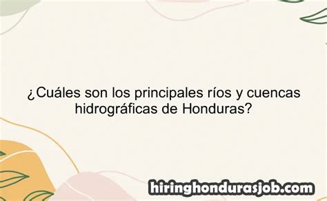 Cu Les Son Los Principales R Os Y Cuencas Hidrogr Ficas De Honduras
