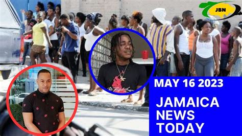 Jamaica News Today Tuesday May 16 2023jbnn Youtube