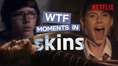The Most Shocking Moments From The Original Skins Youtube