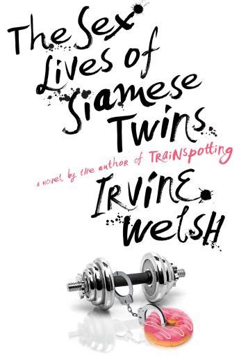 Listen Free To Sex Lives Of Siamese Twins A Novel By Irvine Welsh With
