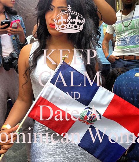 Keep Calm And Date A Dominican Woman Poster Alexis Keep Calm O Matic
