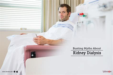 Busting Myths About Kidney Dialysis By Dr Garima Lybrate