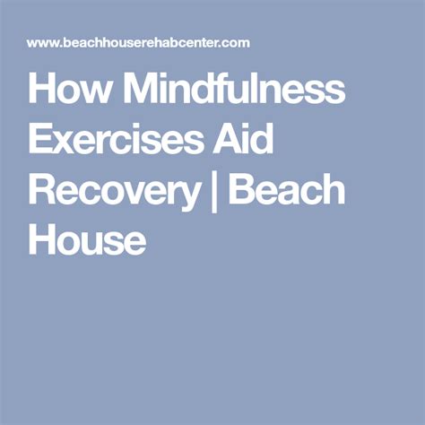 How Mindfulness Exercises Aid Recovery Beach House Mindfulness