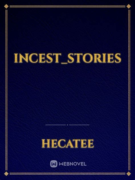 Read Incest Stories Hecatee Webnovel