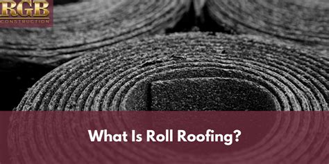 What Is Roll Roofing Pros And Cons Of Rolled Roofs Rgb