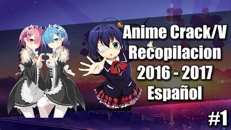 Anime Crack Recopilacion T1 Español 2016 2017 Youtube