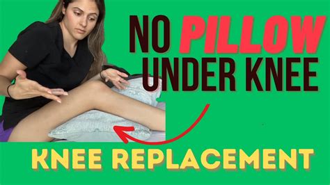 You Can Have A Pillow Under The Knee After Knee Replacement Surgery Why And Explanation Youtube