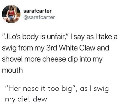 “her Nose It Too Big” As I Swig My Diet Dew Diet Meme On Meme
