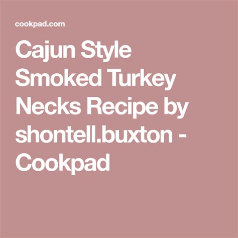 For best results, let the turkey necks marinate overnight. Cajun Style Smoked Turkey Necks | Recipe | Turkey neck ...