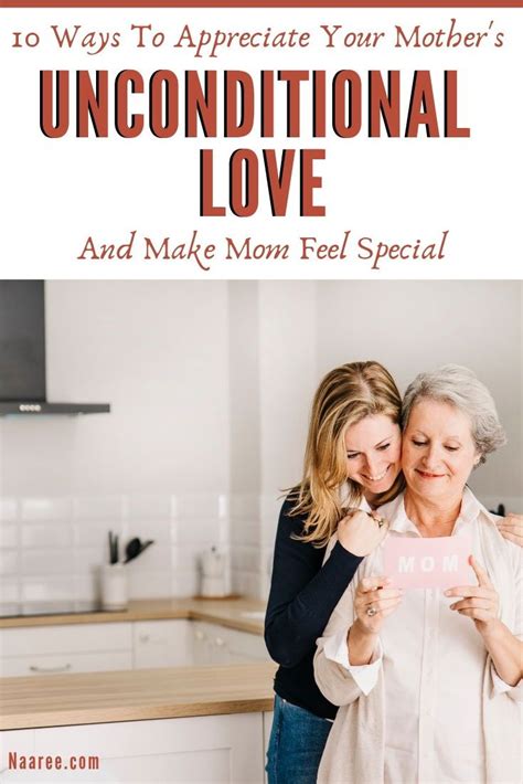 10 Ways To Appreciate Your Mothers Unconditional Love And Make Mom
