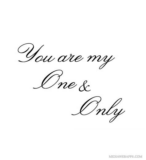 You Are My One And Only •♥• Love Quotes •♥• Pinterest One And
