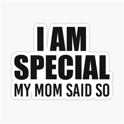 i am special my mom said so sticker for sale by ennya123 redbubble
