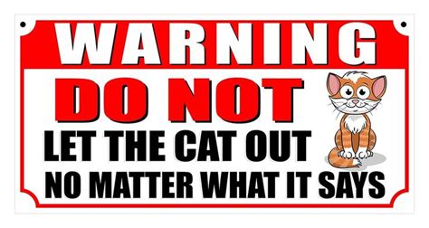 A Red And Black Warning Sign Stating That Cats Dont Let The Cat Out