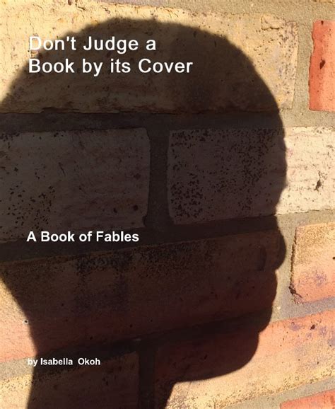 Dont Judge A Book By Its Cover By Isabella Okoh Blurb Books Australia