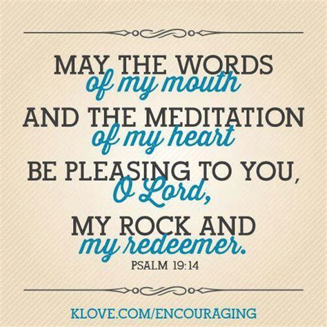 Speak of you, speak of you, jesus. Psalm 19:14 "Let the words of my mouth, and the meditation ...