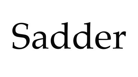 How To Pronounce Sadder Youtube