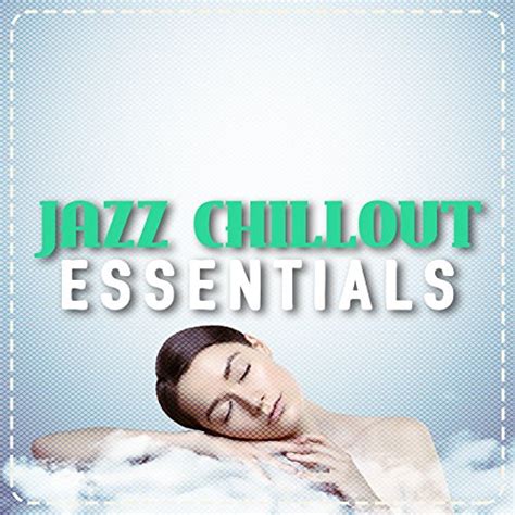 Play Jazz Chillout Essentials By Chill Lounge Players Evening Chill