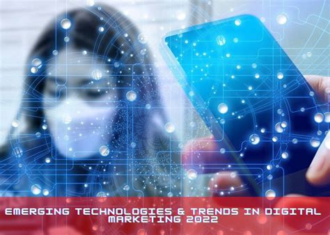 Emerging Technologies Trends In Digital Marketing 2022