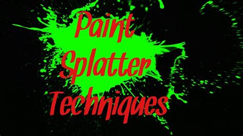 Paint Splatter Techniques Youtube