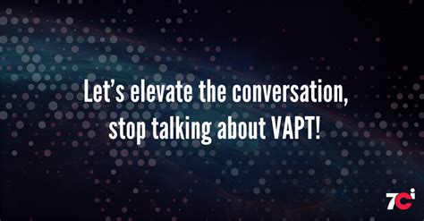 Lets Elevate The Conversation Stop Talking About Vapt