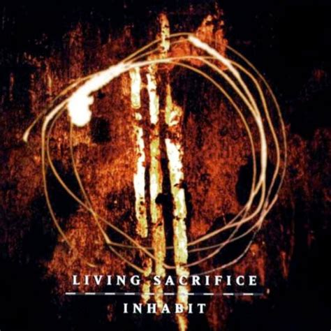 Living Sacrifice Inhabit Lyrics And Tracklist Genius