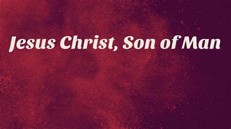 Jesus Christ Son Of Man Faithlife Sermons