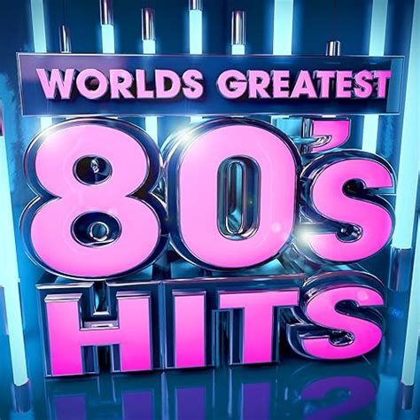 40 Worlds Greatest 80s Hits The Only 80s Hits Album Youll Ever Need