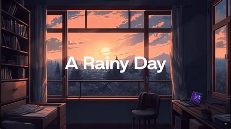 A Peaceful Rainy Day 🌧 Calm Your Anxiety Relaxing Music Chill Lo Fi