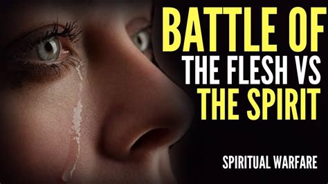 How To Win The Battle Of The Spirit Against The Flesh Spiritual