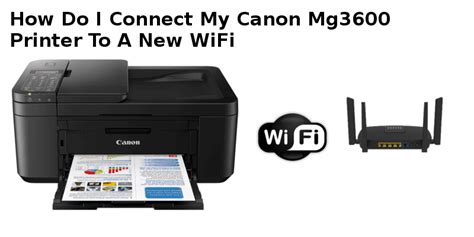 How Do I Connect My Canon Mg3600 Printer To A New Wifi