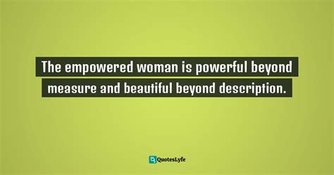The Empowered Woman Is Powerful Beyond Measure And Beautiful Beyond De Quote By Steve